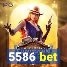 5586 bet